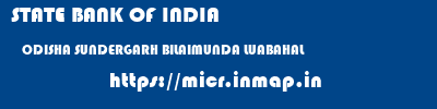 STATE BANK OF INDIA  ODISHA SUNDERGARH BILAIMUNDA LUABAHAL  micr code